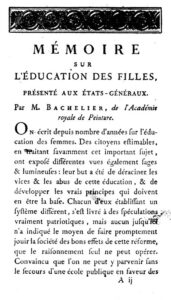Jean-Jacques Bachelier, Mémoire sur l’education des filles, présenté aux Ètats Généraux, Paris (Imprimerie Royale) 1789