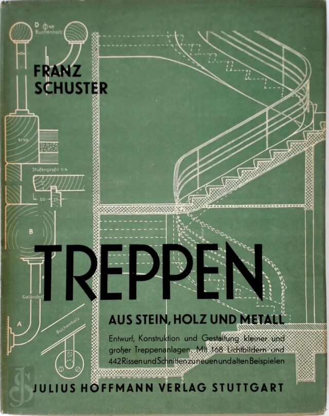 Franz Schuster, Treppen aus Stein, Holz und Eisen, Pläne von Eugenie Kottnig-Pippal, Stuttgart 1943, reprint 1949